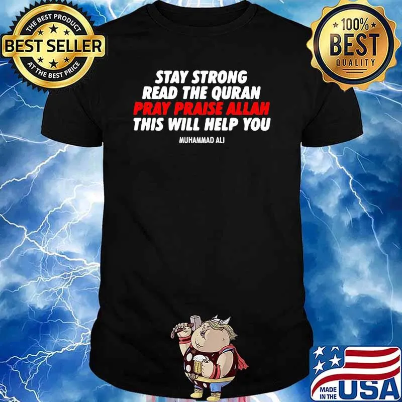 Stay strong read the ouran pray praise allah this will help you quote shirt