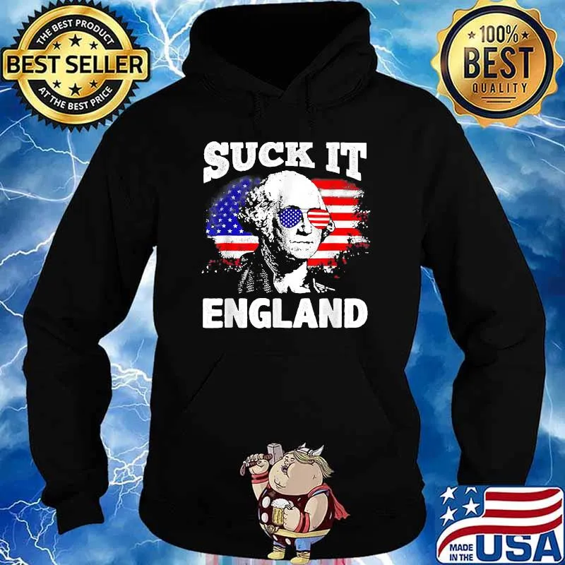 Suck It England Funny 4th of July Sunglasses George Washington T-Shirt Hoodie