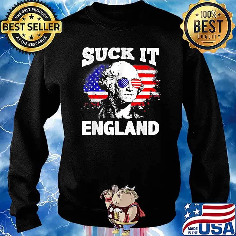 Suck It England Funny 4th of July Sunglasses George Washington T-Shirt Sweater