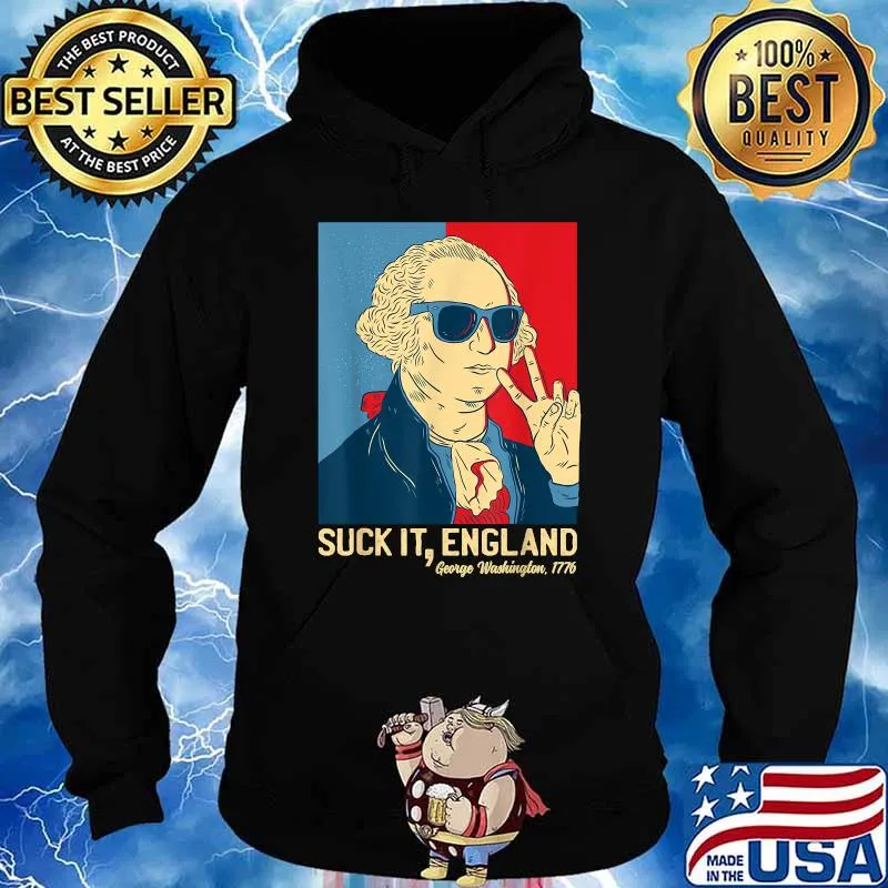 Suck It England George Washington 1776 Shirt Hoodie