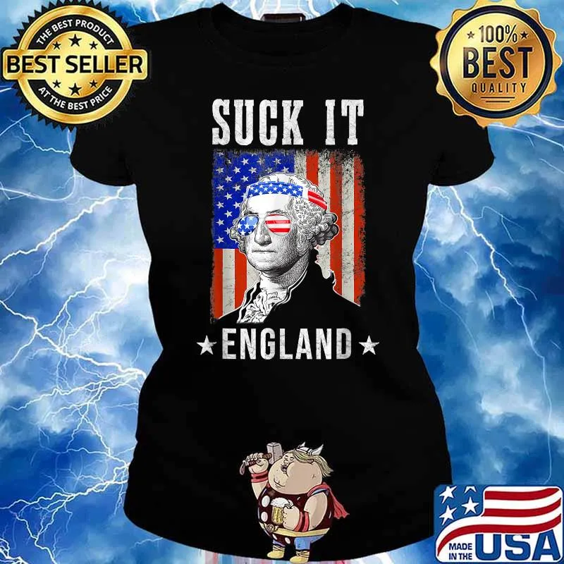 Suck It England George Washington Funny 4th of July T-Shirt Ladies tee