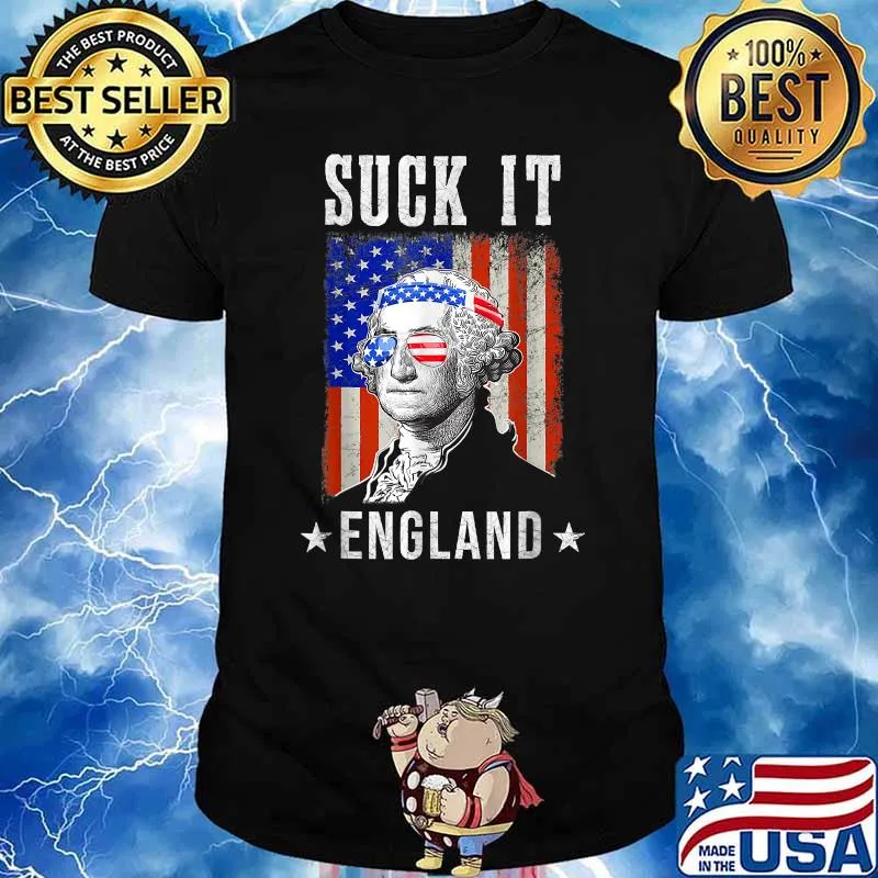 Suck It England George Washington Funny 4th of July T-Shirt