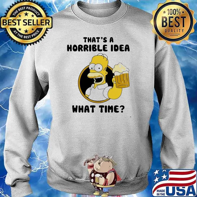 That's A Horrible Idea What Time Simson Shirt Sweater