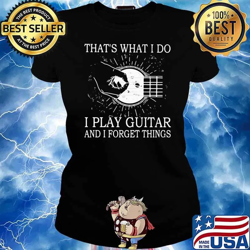 That's What I Do I Play Guitar And I Forget Things Shirt Ladies tee