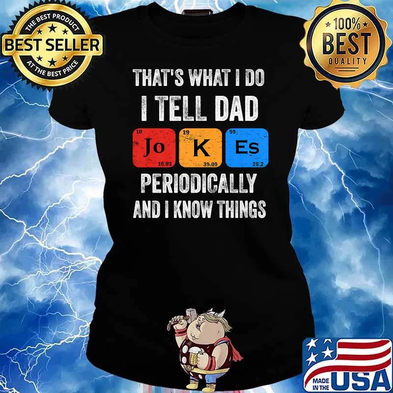 That's what I do I tell Dad jokes and I know things T-Shirt Ladies tee