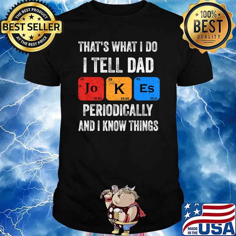 That's what I do I tell Dad jokes and I know things T-Shirt