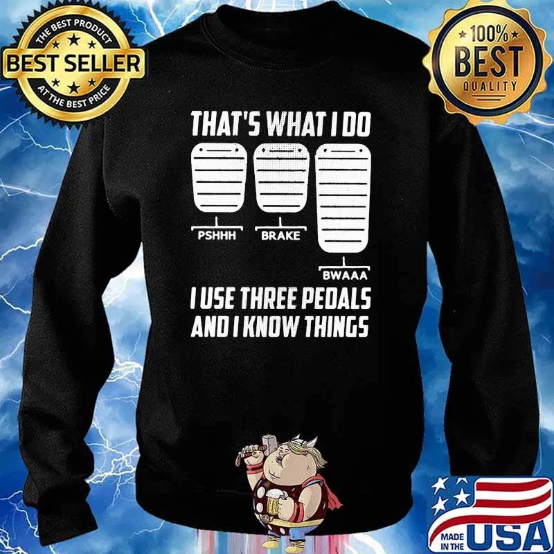 That't What I Do I Use Three Pedals And I Know Things Sweater