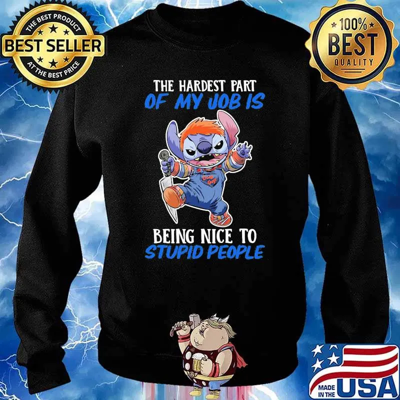 The hardest part of my job is being nice to stupid people stitch s Sweater