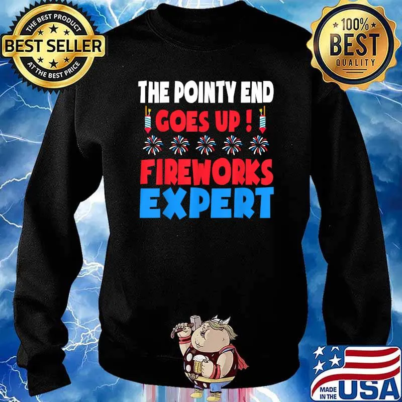 The Pointy end goes up Fireworks Expert 4th Of July T-Shirt Sweater