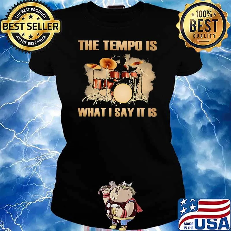 The Tempo Is What I Say It Is Shirt Ladies tee