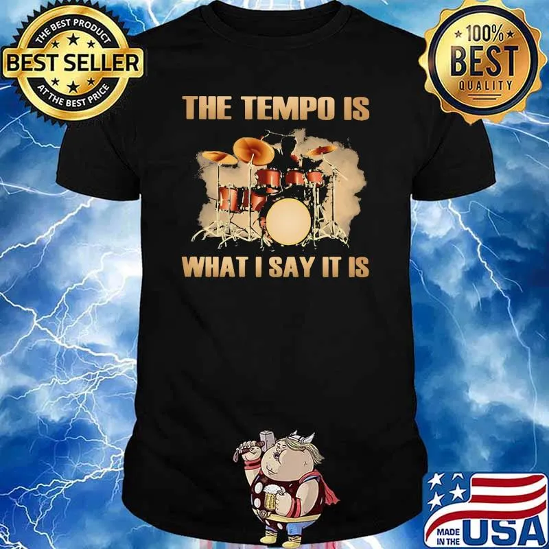 The Tempo Is What I Say It Is Shirt