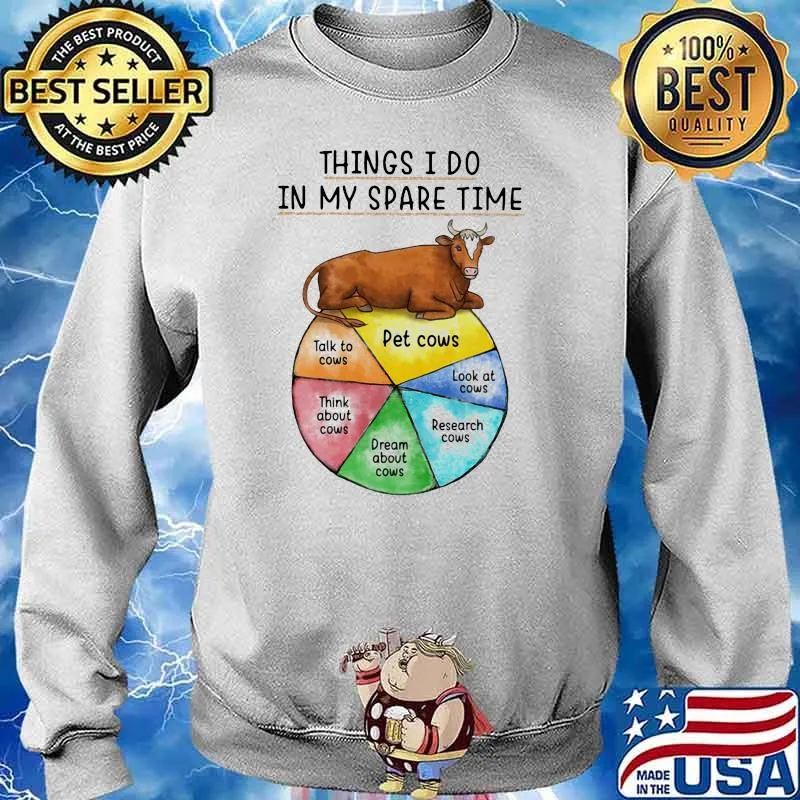 Things I Do In My Spare Time Cows Shirt Sweater