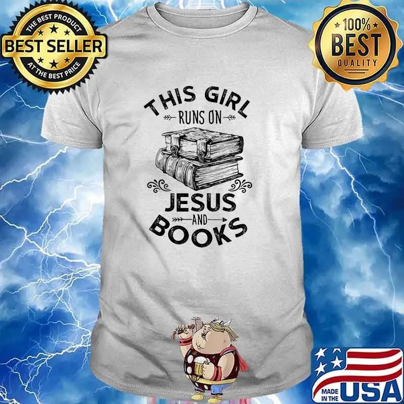 This girl runs on jesus and books shirt