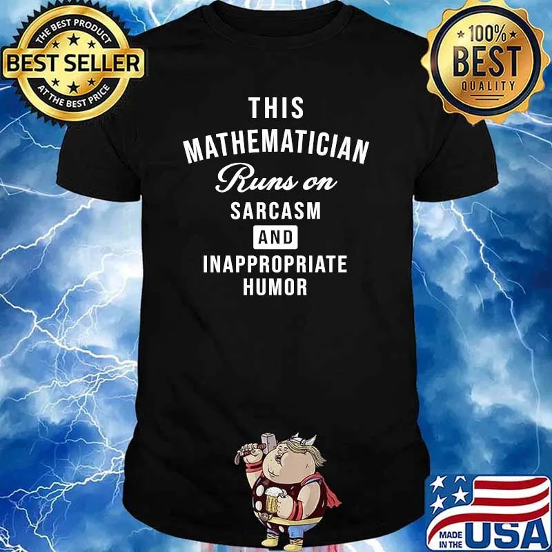 This Mathematician runs on sarcasm and inappropriate humor T-Shirt
