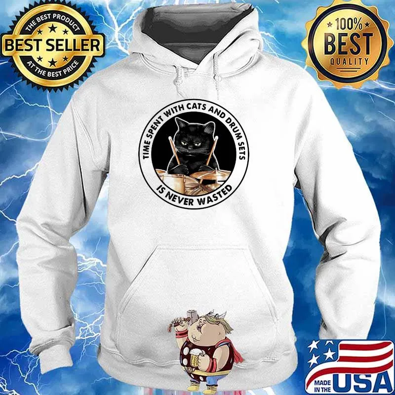 Time Spent With Cats And Drum Sets Is Never Wasted Cat Shirt Hoodie