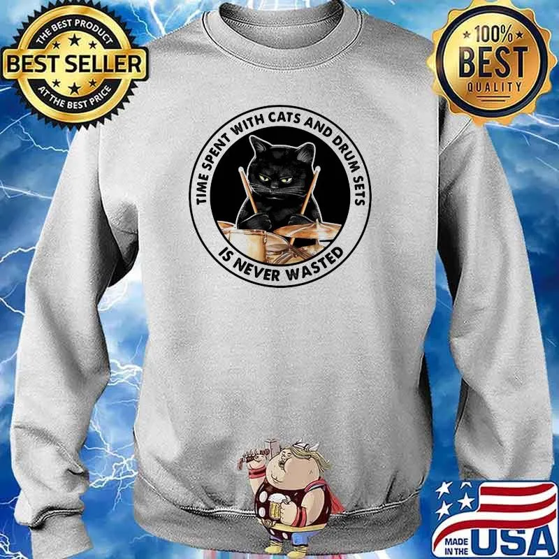 Time Spent With Cats And Drum Sets Is Never Wasted Cat Shirt Sweater