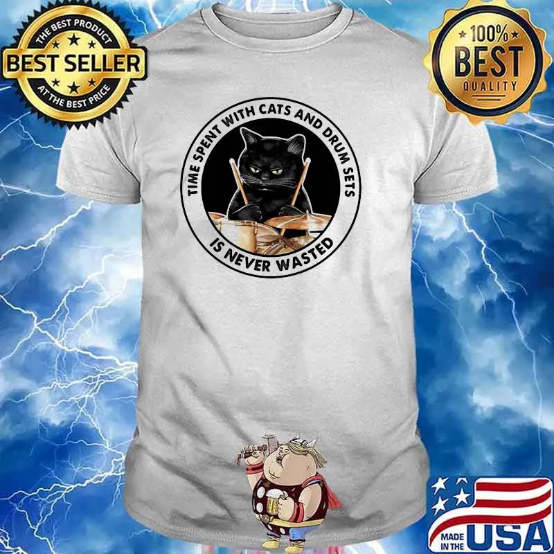 Time Spent With Cats And Drum Sets Is Never Wasted Cat Shirt