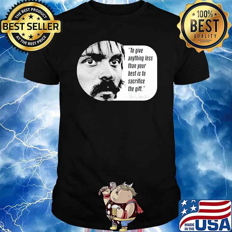 To give anything less than your best is to the girl quote shirt