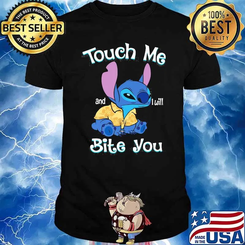 Touch me and i will bite you stitch shirt