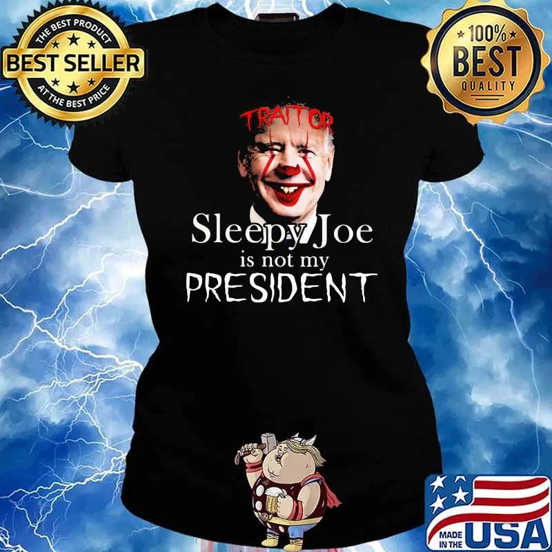 Traitor Sleepy Joe IS Not My President Shirt Ladies tee