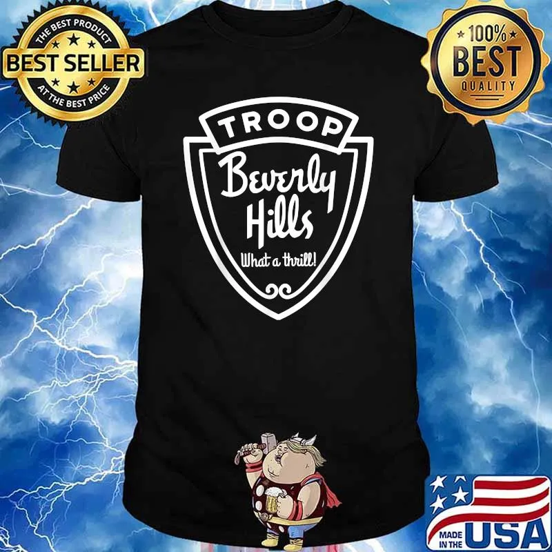 Troops Beverlys Hills What A Thrill T-Shirt