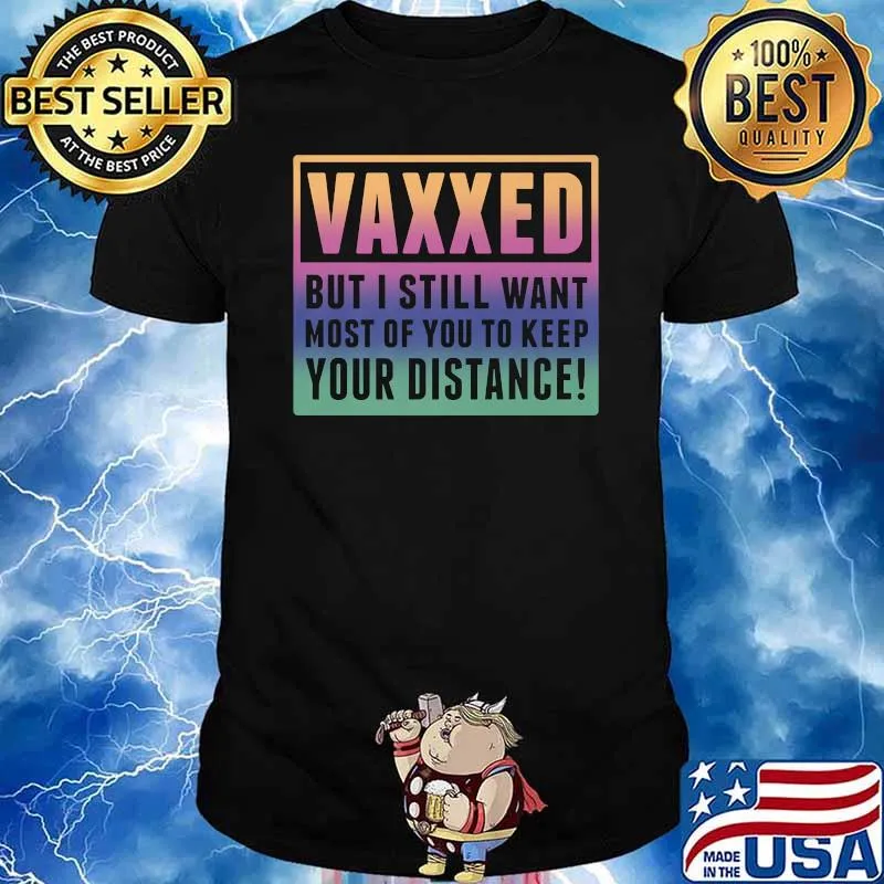 Vaxxed But I Want Most Of You To Keep Your Distance T-Shirt