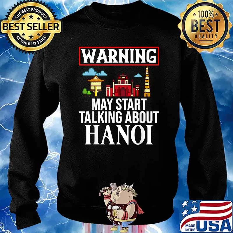 Warning may start talking about hanoi Hanoi Vietnam City T-Shirt Sweater