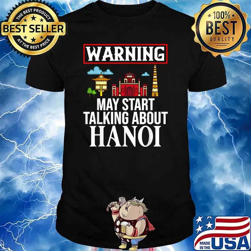 Warning may start talking about hanoi Hanoi Vietnam City T-Shirt