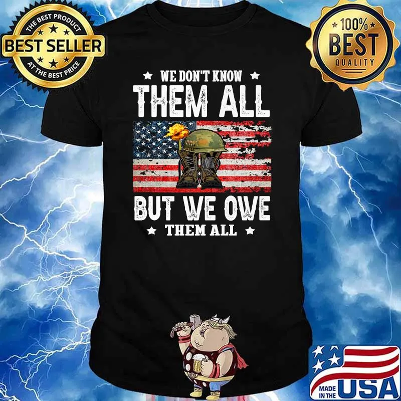 We Don't Know Them All But We Owe Veteran Flower American Flag T-Shirt