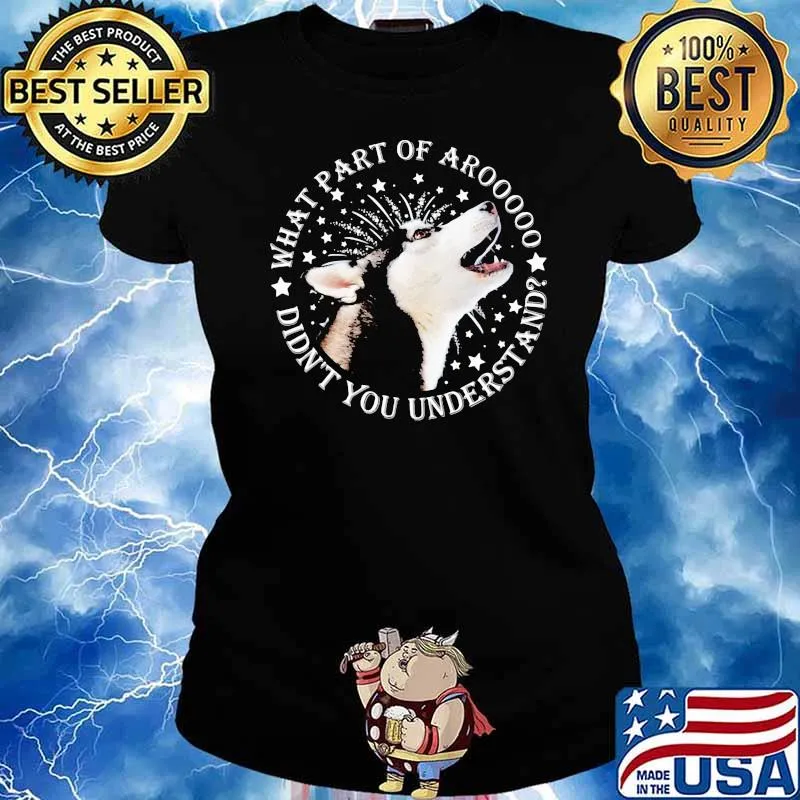 What Part Of Aroooo Didn't You Understand Dog Shirt Ladies tee