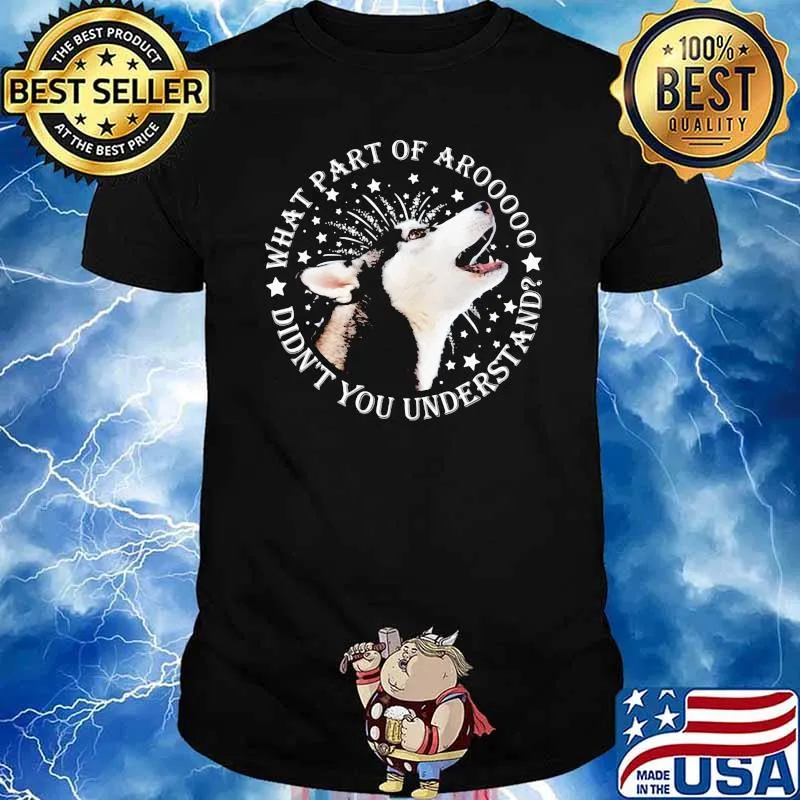 What Part Of Aroooo Didn't You Understand Dog Shirt