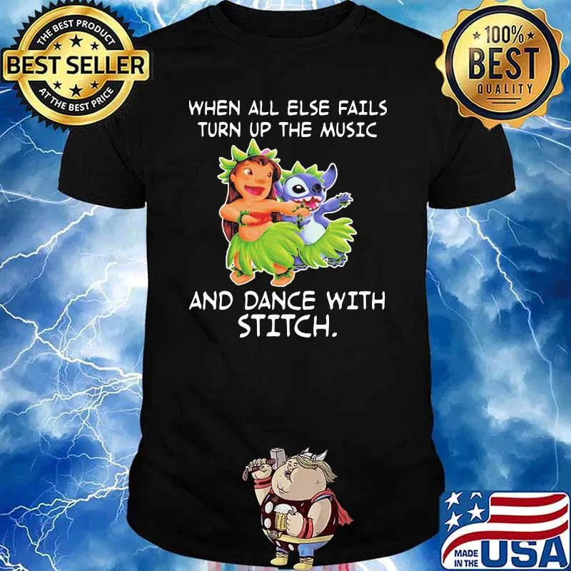 When all else fail turn up the music and dance with stitch lilo shirt