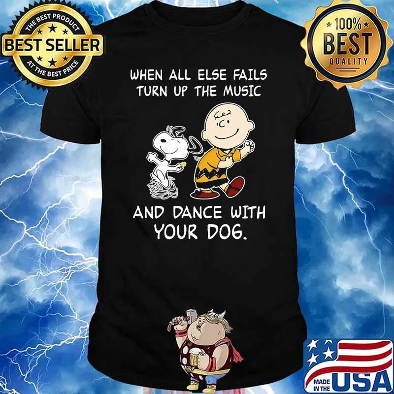 When all else fails turn up the music and dance with your dog snoopy shirt