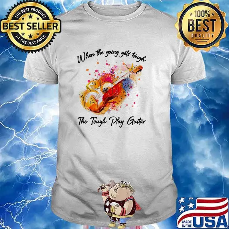 When the going gets tough the tough play guitar watercolor shirt