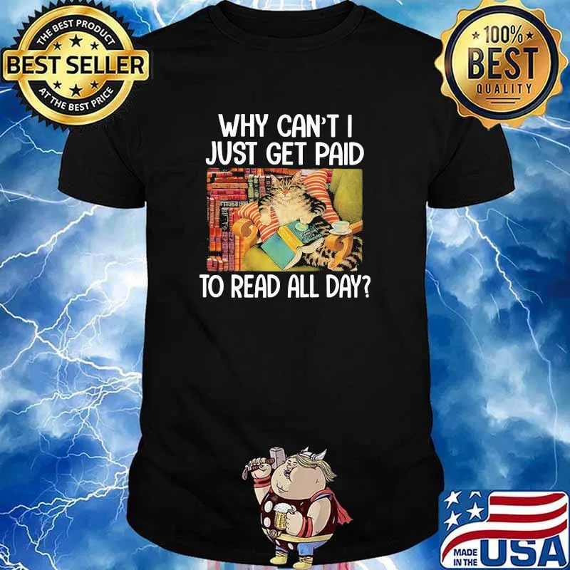 Why cant i just get paid to read all day cat shirt