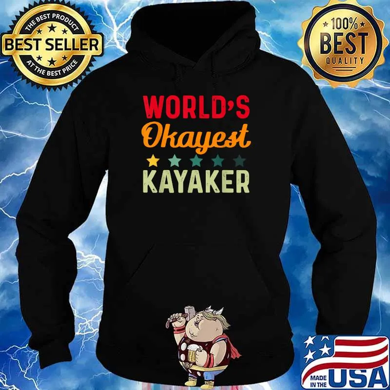 World's okayest kayaker Boating and paddling kayaker T-Shirt Hoodie