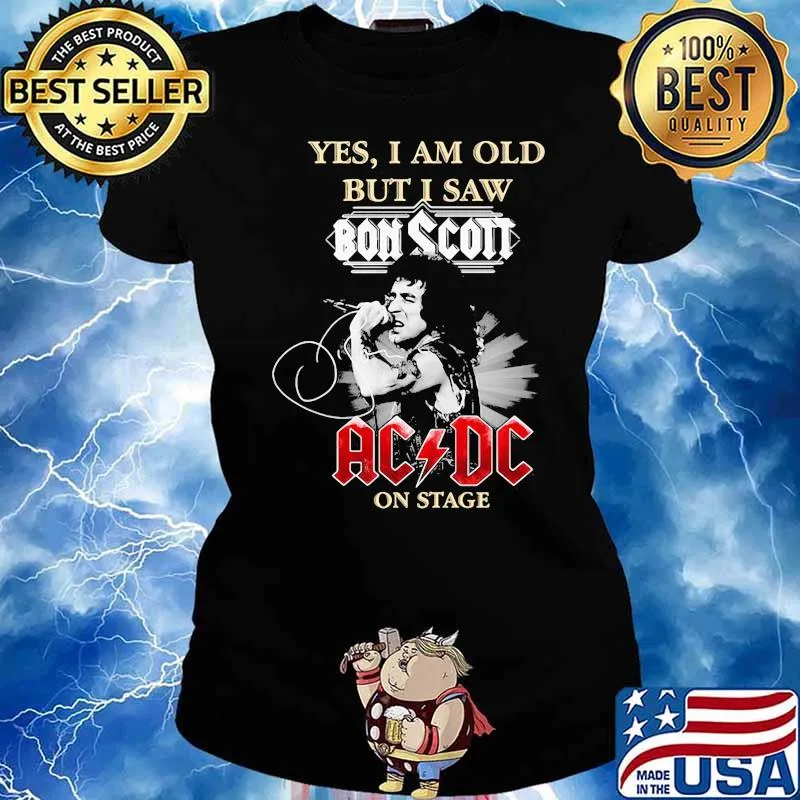 yes i am old but i saw bon scott ac dc on stage signature Ladies tee