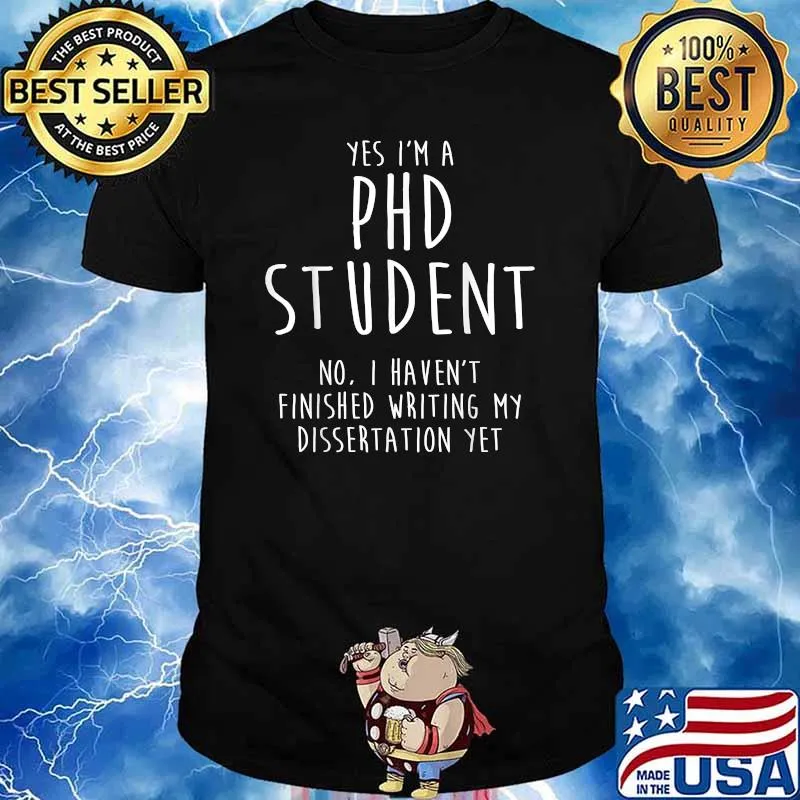 Yes im a Ph.D Student Dissertation Doctorate Graduation T-Shirt