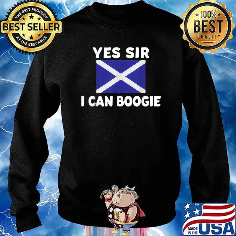 Yes Sir I Can Boogie Scotland T-Shirt Sweater