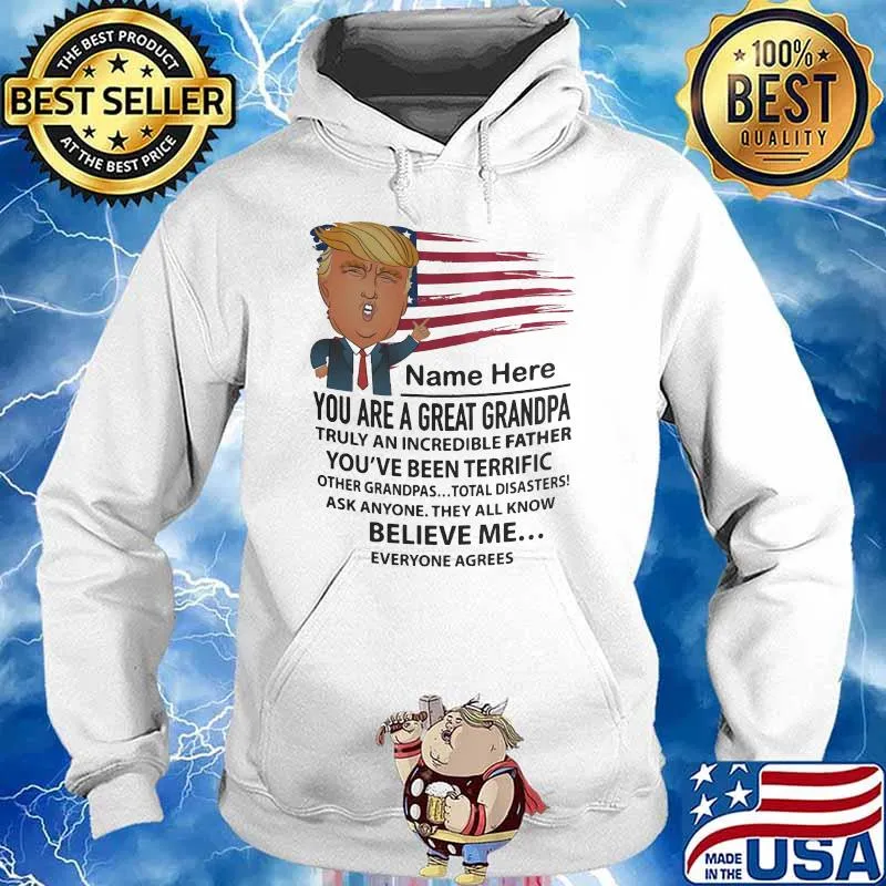You Are A Great Grandpa You've Been Terrific Trump Shirt Hoodie
