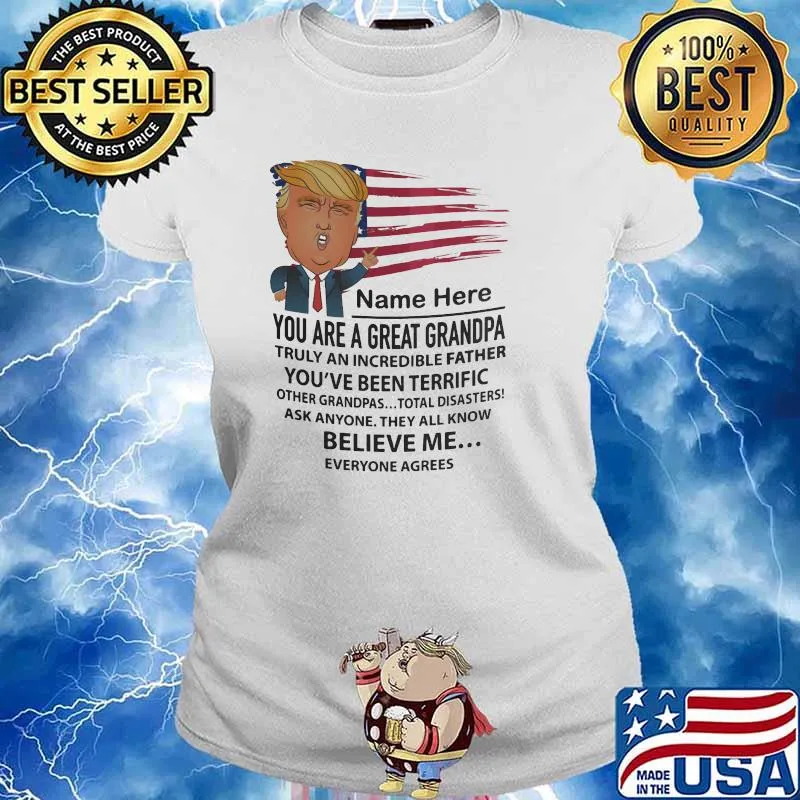 You Are A Great Grandpa You've Been Terrific Trump Shirt Ladies tee