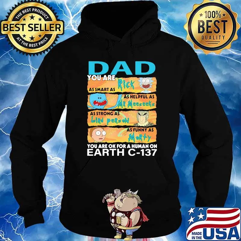 You are Dad as smart as rick as helpful as mr meeseeks as strong as bird person you are ok for a human on fart Hoodie