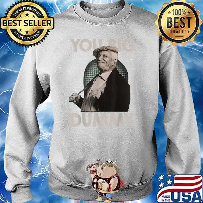 You Big Dummy Sanford And Son T-Shirt Sweater