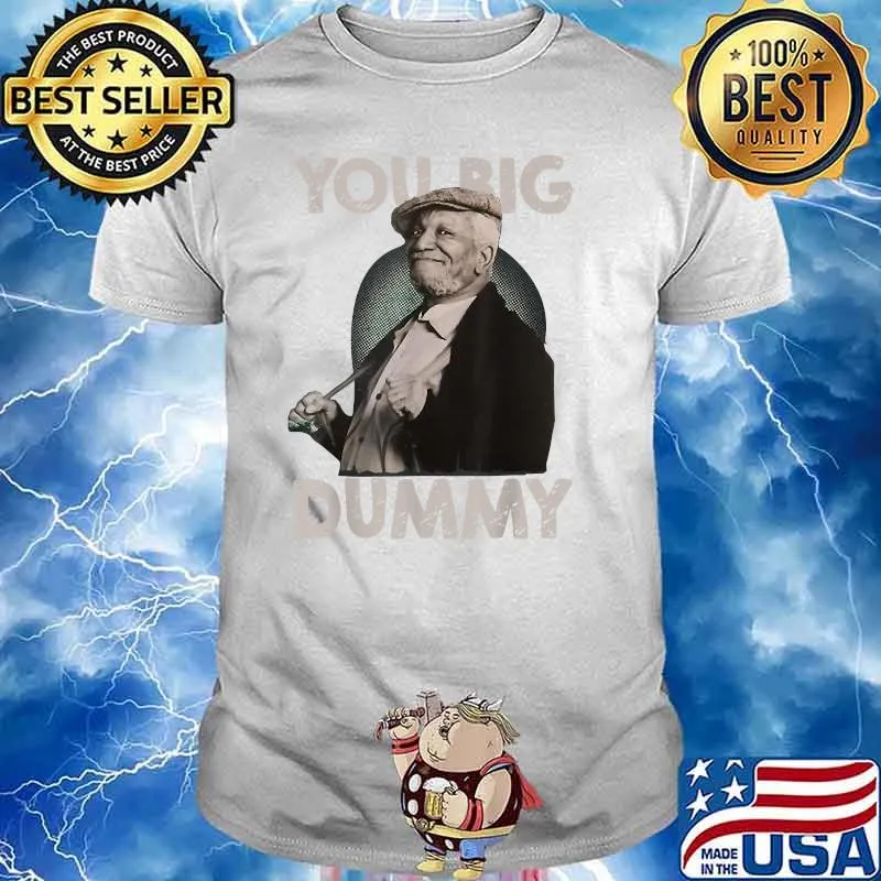You Big Dummy Sanford And Son T-Shirt