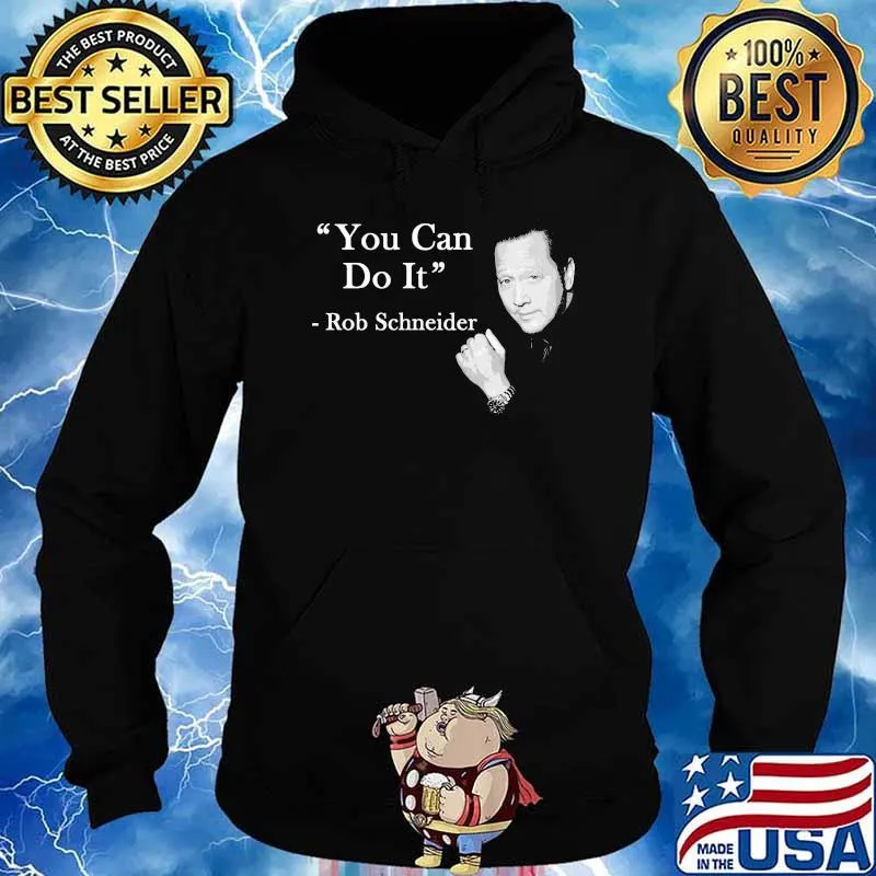 You can do it quote by Rob Schneider Hoodie