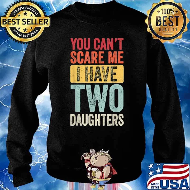You Can't Scare Me I Have Two Daughters Fathers Day Vintage T-Shirt Sweater