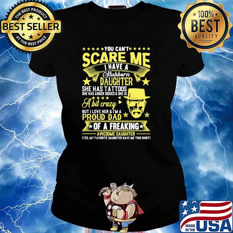 You cant scare me i have a stubborn daughter a bit crazy of a freaking awesome daughter s Ladies tee