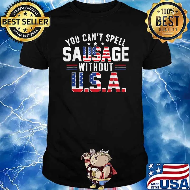 You Cant Spell Sausage Without USA Funny 4th Of July US Flag T-Shirt