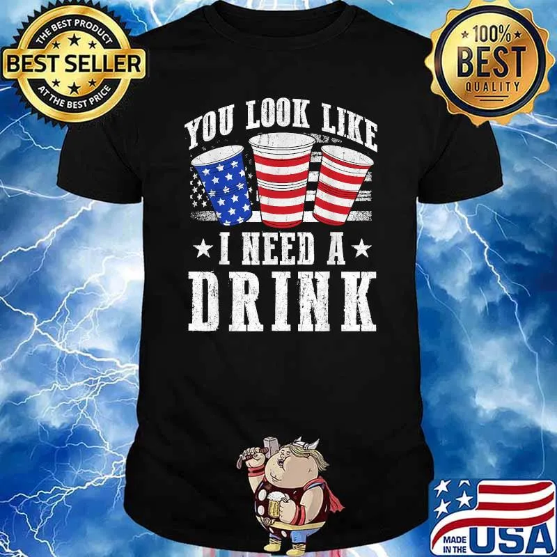 You Look Like I Need A Drink Red White And Blue Beer Bong T-Shirt