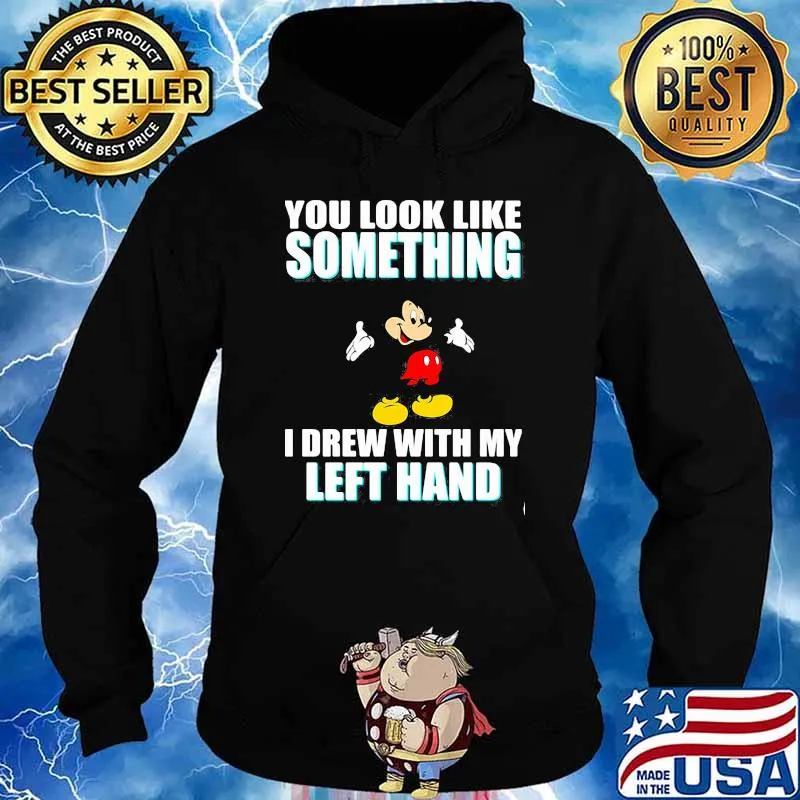 You look like something i drew with my left hand mickey Hoodie